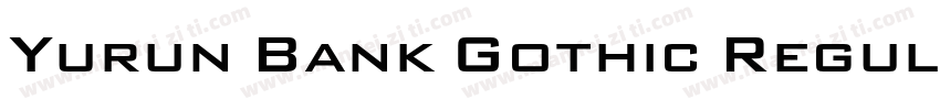 Yurun Bank Gothic Regular字体转换